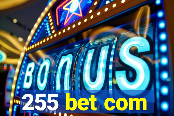 255 bet com